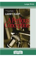 A Perilous Conception (16pt Large Print Edition)