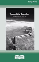 Beyond the Frontier: The Midwestern Voice in American Historical Writing (16pt Large Print Edition)