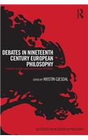 Debates in Nineteenth-Century European Philosophy