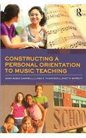 Constructing a Personal Orientation to Music Teaching