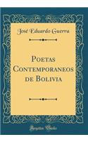 Poetas Contemporaneos de Bolivia (Classic Reprint)