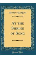 At the Shrine of Song (Classic Reprint)