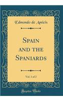 Spain and the Spaniards, Vol. 1 of 2 (Classic Reprint)
