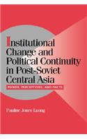 Institutional Change and Political Continuity in Post-Soviet Central Asia