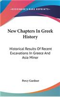 New Chapters In Greek History: Historical Results Of Recent Excavations In Greece And Asia Minor