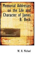 Memorial Addresses on the Life and Character of James B. Beck: (English)