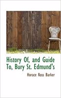 History Of, and Guide To, Bury St. Edmund's