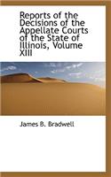 Reports of the Decisions of the Appellate Courts of the State of Illinois, Volume XIII