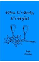 When It's Broke, It's Perfect