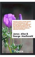 The Botanist's Word-Book, by G. MacDonald and J. Allan