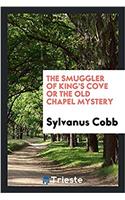 The Smuggler of King's Cove or the Old Chapel Mystery