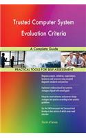Trusted Computer System Evaluation Criteria A Complete Guide