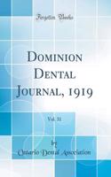 Dominion Dental Journal, 1919, Vol. 31 (Classic Reprint)