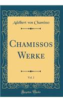 Chamissos Werke, Vol. 2 (Classic Reprint)