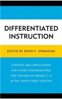 Differentiated Instruction: Content Area Applications and Other Considerations for Teaching in Grades 5-12 in the Twenty-First Century