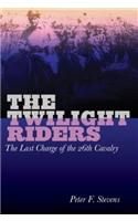 Twilight Riders: The Last Charge Of The 26Th Cavalry