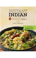 Instant Indian: Classic Foods from Every Region of India made easy in the Instant Pot