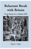 Reluctant Break with Britain: From Stamp Act to Bunker Hill(English)