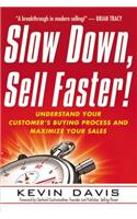 Slow Down, Sell Faster!: Understand Your Customer's Buying Process and Maximize Your Sales(English)