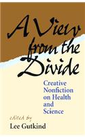 A View from the Divide Creative Nonfiction on Health and Science