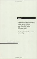 Future Ground Commanders' Close Support Needs and Desirable System Characteristics