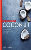 Goodness of Coconut: 40 Irresistible Energy-Packed Recipes