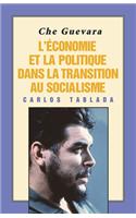 Che Guevara: l'Économie Et La Politique Dans La Transition Au Socialisme