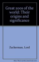 Great Zoos Of The World: Their Origins And Significance