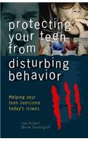 Protecting Your Teen from Disturbing Behaviors
