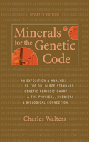 Minerals for the Genetic Code: An Exposition & Anaylsis of the Dr. Olree Standard Genetic Periodic Chart & the Physical, Chemical & Biological Connection