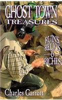 Ghost Town Treasures: Ruins, Relics and Riches