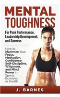 Mental Toughness for Peak Performance, Leadership Development, and Success