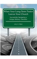 When Your Long-Term Pastor Leaves Your Church