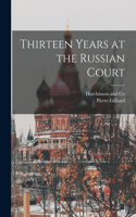 Thirteen Years at the Russian Court