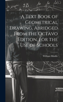 Text Book of Geometrical Drawing, Abridged From the Octavo Edition, for the Use of Schools