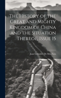 History of the Great and Mighty Kingdom of China and the Situation Thereof, Issue 15