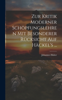 Zur Kritik moderner Schöpfungslehren mit besonderer Rücksicht auf Häckel's ...