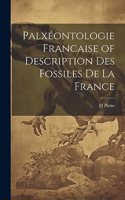 Palxéontologie Francaise of Description Des Fossiles De La France