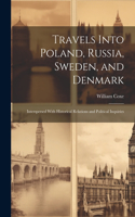 Travels Into Poland, Russia, Sweden, and Denmark