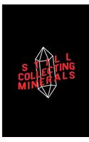 Still Collecting Minerals