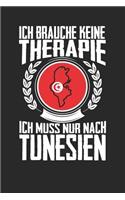 Ich brauche keine Therapie ich muss nur nach Tunesien: Notizbuch A5 kariert 120 Seiten, Notizheft / Tagebuch / Reise Journal, perfektes Geschenk für den Urlaub in Tunesien