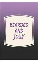 Bearded And Jolly: Funny Sayings on the cover Journal 104 Lined Pages for Writing and Drawing, Everyday Humorous, 365 days to more Humor & Happiness Year Long Journal 