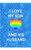 I Love My Son and His Husband: 7x10 notebook for proud parents of gay son: LGBT wedding celebration: rainbow heart