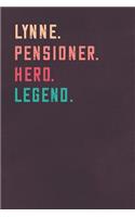 Lynne. Pensioner. Hero. Legend.: Retirement Notebook - Great Individual Gift for Writing Notes, Scribble and Reminders lined 6x9 Inch 100 Pages