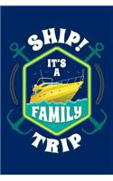 Ship It's a Family Trip