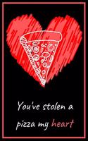 You've Stolen a Pizza My Heart