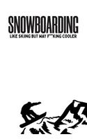 Snowboarding Like Skiing But Way F**king Cooler