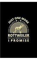Just One More Rottweiler I Promise