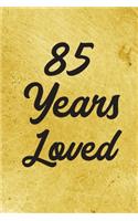 85 Years Loved Notebook - Guest Book for 85 Year Old Women - 85th Birthday Gift for Women - 85 Years Old Birthday Gift
