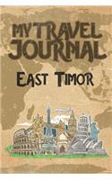 My Travel Journal East Timor: 6x9 Travel Notebook or Diary with prompts, Checklists and Bucketlists perfect gift for your Trip to East Timor for every Traveler